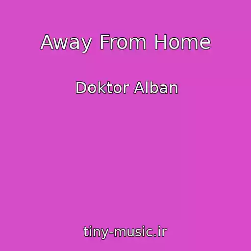 کاور آهنگ Away From Home از Doktor Alban