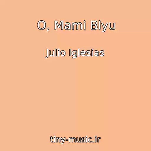 کاور آهنگ O, Mami Blyu از Julio Iglesias