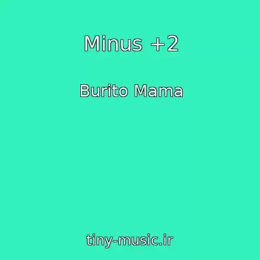 کاور آهنگ Minus +2 از Burito Mama