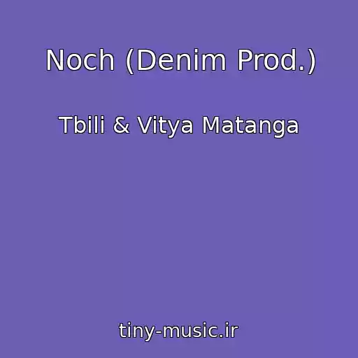 کاور آهنگ Noch (Denim Prod.) از Tbili & Vitya Matanga