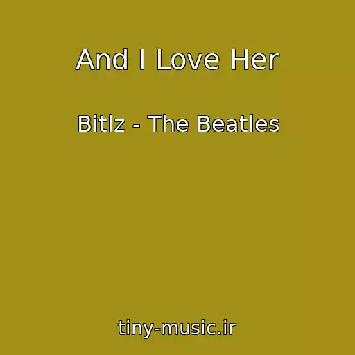 کاور آهنگ And I Love Her از Bitlz - The Beatles