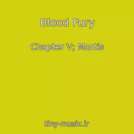 کاور آهنگ Blood Fury از Chapter V; Mortis
