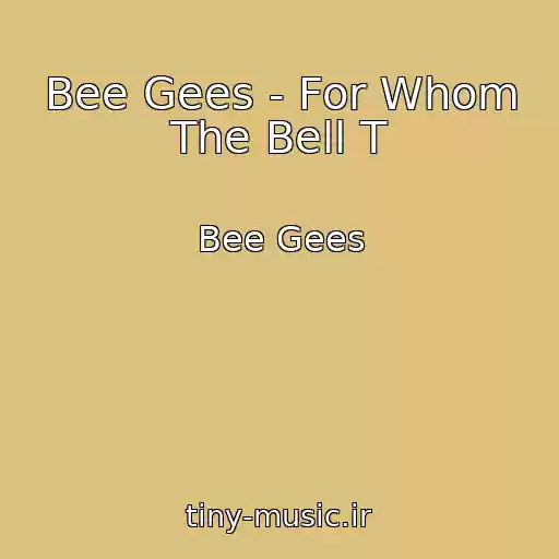 کاور آهنگ Bee Gees - For Whom The Bell T از Bee Gees