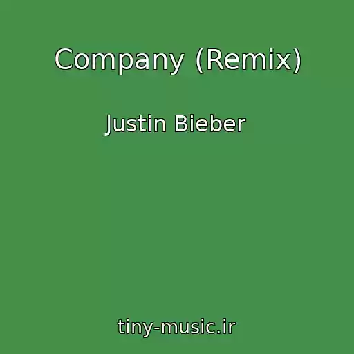 کاور آهنگ Company (Remix) از Justin Bieber