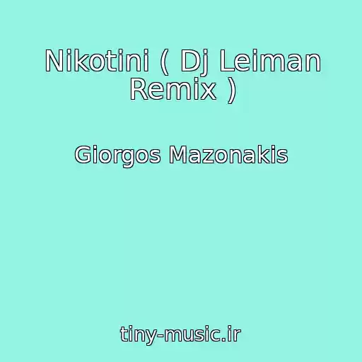 کاور آهنگ Nikotini ( Dj Leiman Remix ) از Giorgos Mazonakis