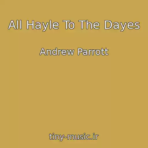 کاور آهنگ All Hayle To The Dayes از Andrew Parrott