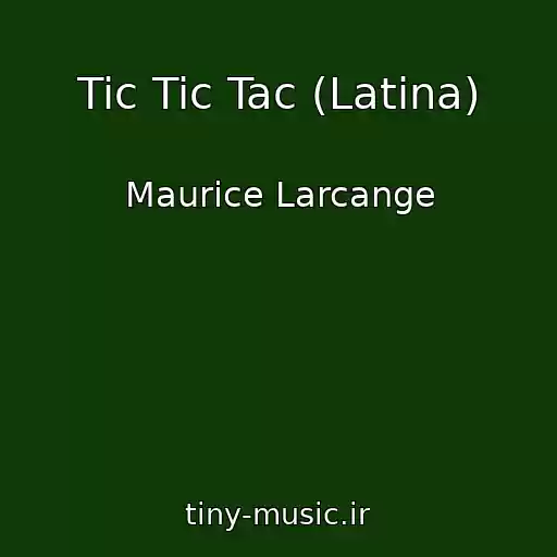کاور آهنگ Tic Tic Tac (Latina) از Maurice Larcange