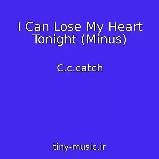 کاور آهنگ I Can Lose My Heart Tonight (Minus) از C.c.catch