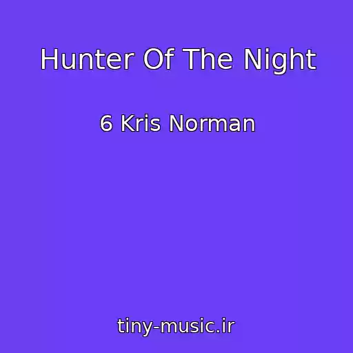 کاور آهنگ Hunter Of The Night از 6 Kris Norman