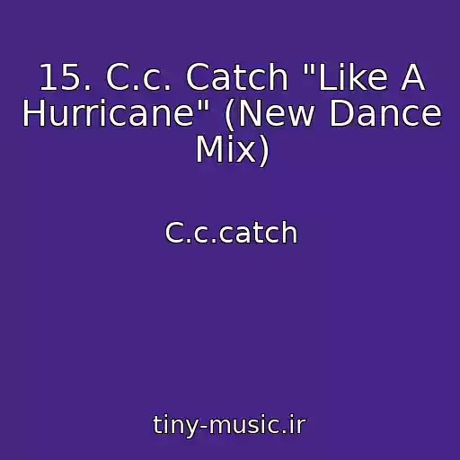 کاور آهنگ 15. C.c. Catch "Like A Hurricane" (New Dance Mix) از C.c.catch