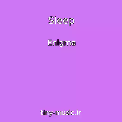 کاور آهنگ Sleep از Enigma