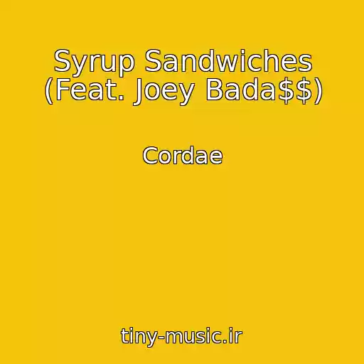 کاور آهنگ Syrup Sandwiches (Feat. Joey Bada$$) از Cordae
