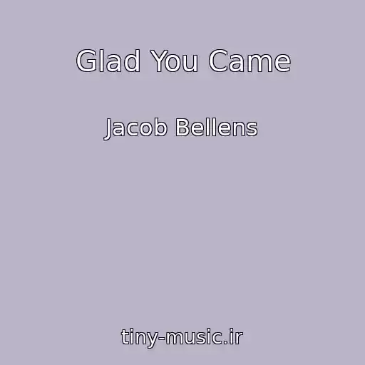 کاور آهنگ Glad You Came از Jacob Bellens
