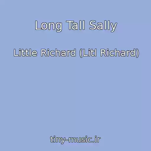 کاور آهنگ Long Tall Sally از Little Richard (Litl Richard)