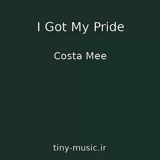 کاور آهنگ I Got My Pride از Costa Mee