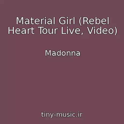 کاور آهنگ Material Girl (Rebel Heart Tour Live, Video) از Madonna