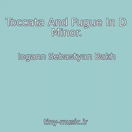 کاور آهنگ Toccata And Fugue In D Minor. از Iogann Sebastyan Bakh