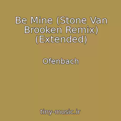 کاور آهنگ Be Mine (Stone Van Brooken Remix) (Extended) از Ofenbach