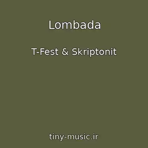 کاور آهنگ Lombada از T-Fest & Skriptonit