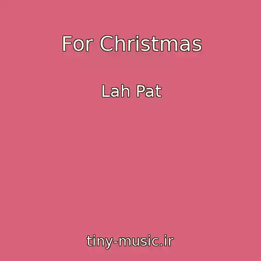 کاور آهنگ For Christmas از Lah Pat