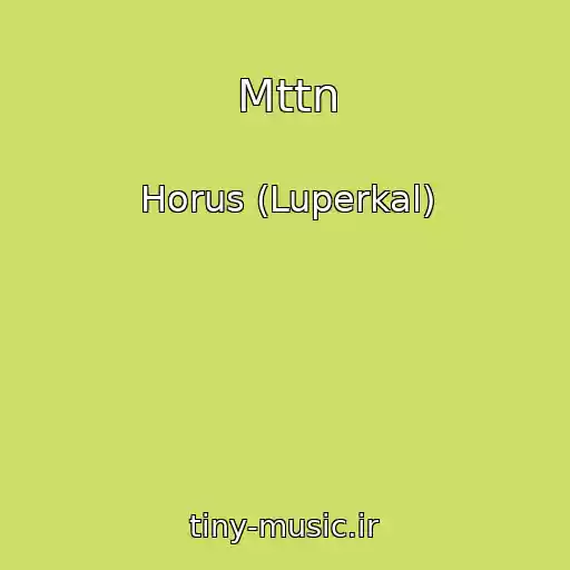کاور آهنگ Mttn از Horus (Luperkal)