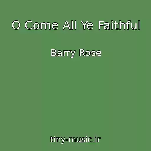 کاور آهنگ O Come All Ye Faithful از Barry Rose