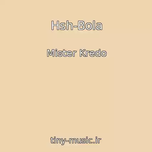 کاور آهنگ Hsh-Bola از Mister Kredo