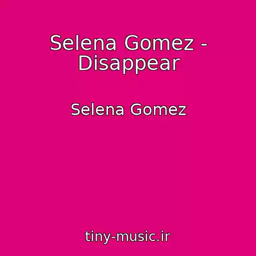کاور آهنگ Selena Gomez - Disappear از Selena Gomez