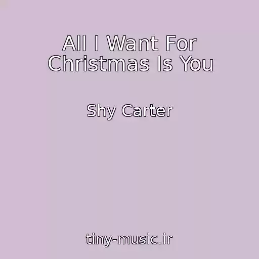 کاور آهنگ All I Want For Christmas Is You از Shy Carter