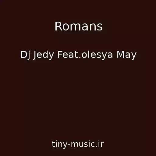 کاور آهنگ Romans از Dj Jedy Feat.olesya May