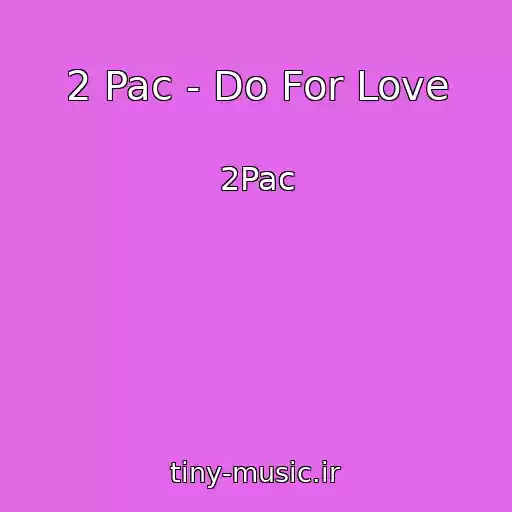 کاور آهنگ 2 Pac - Do For Love از 2Pac