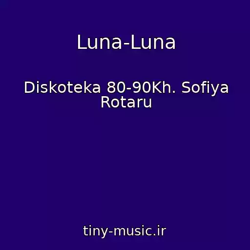 کاور آهنگ Luna-Luna از Diskoteka 80-90Kh. Sofiya Rotaru