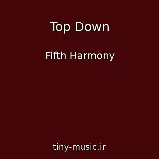 کاور آهنگ Top Down از Fifth Harmony