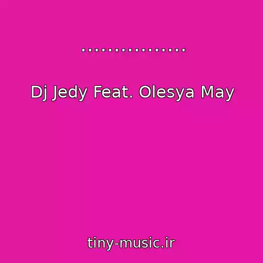کاور آهنگ ................ از Dj Jedy Feat. Olesya May