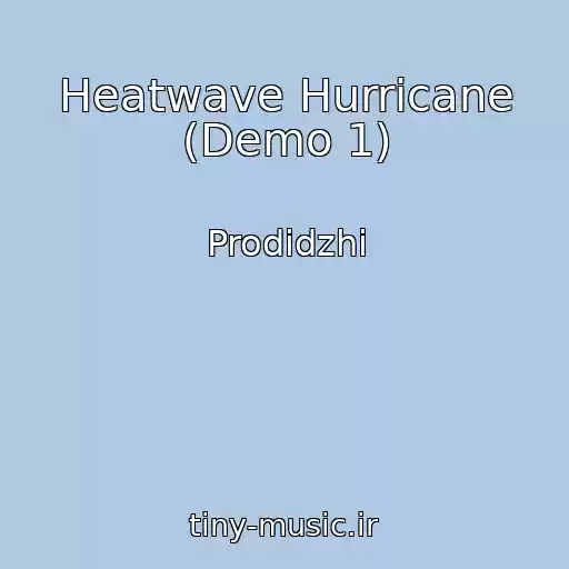 کاور آهنگ Heatwave Hurricane (Demo 1) از Prodidzhi