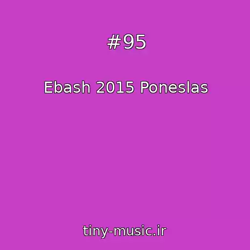 کاور آهنگ #95 از Ebash 2015 Poneslas