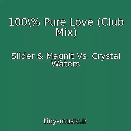 کاور آهنگ 100\% Pure Love (Club Mix) از Slider & Magnit Vs. Crystal Waters