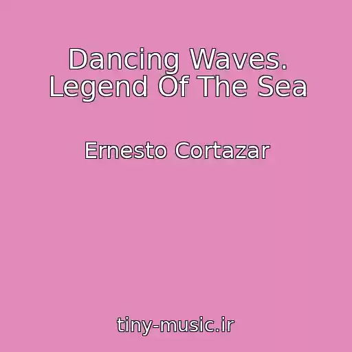 کاور آهنگ Dancing Waves. Legend Of The Sea از Ernesto Cortazar