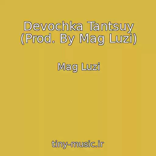 کاور آهنگ Devochka Tantsuy (Prod. By Mag Luzi) از Mag Luzi