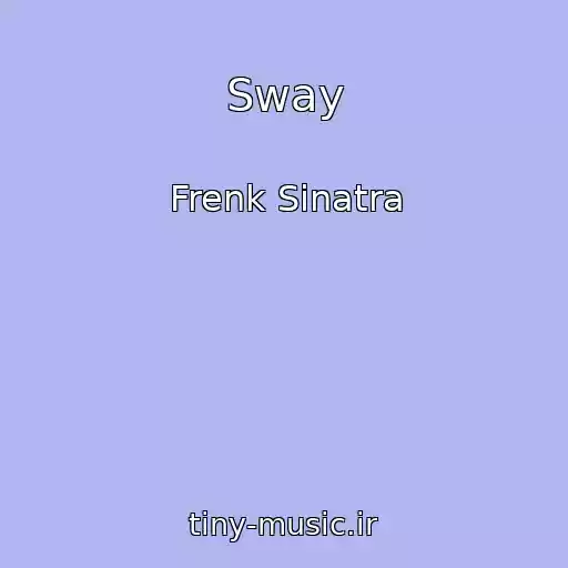 کاور آهنگ Sway از Frenk Sinatra