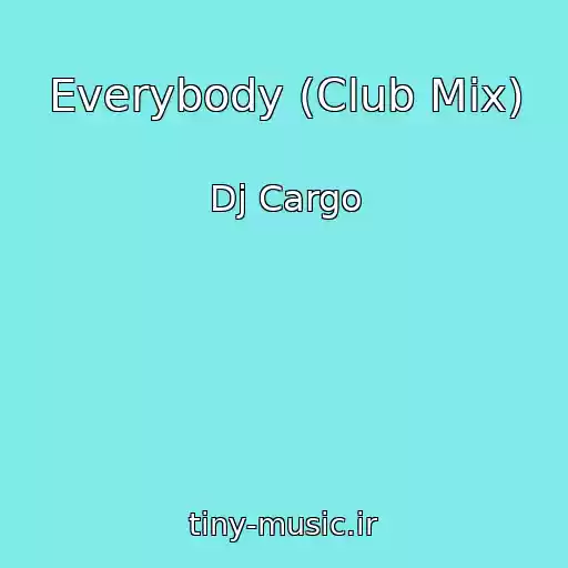 کاور آهنگ Everybody (Club Mix) از Dj Cargo