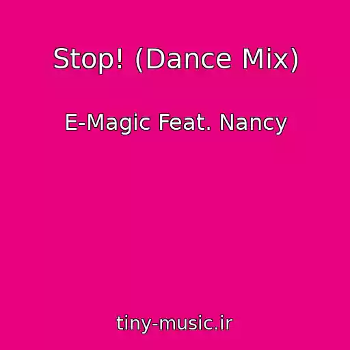 کاور آهنگ Stop! (Dance Mix) از E-Magic Feat. Nancy