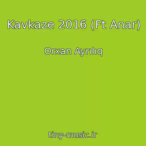 کاور آهنگ Kavkaze 2016 (Ft Anar) از Orxan Ayrılıq