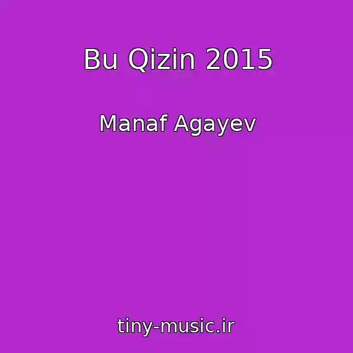 کاور آهنگ Bu Qizin 2015 از Manaf Agayev