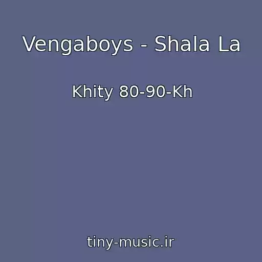 کاور آهنگ Vengaboys - Shala La از Khity 80-90-Kh