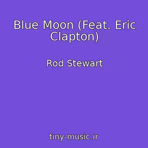 کاور آهنگ Blue Moon (Feat. Eric Clapton) از Rod Stewart