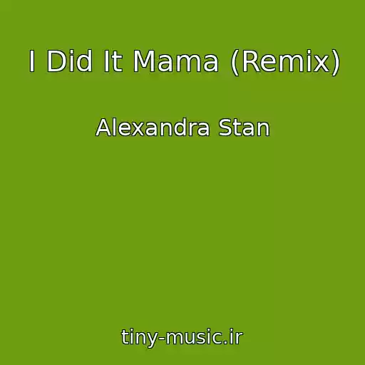 کاور آهنگ I Did It Mama (Remix) از Alexandra Stan