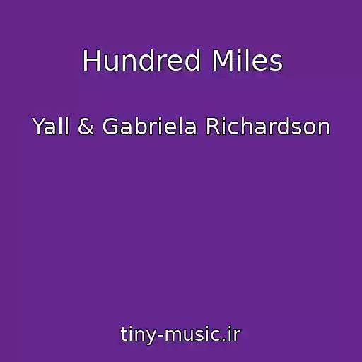 کاور آهنگ Hundred Miles از Yall & Gabriela Richardson