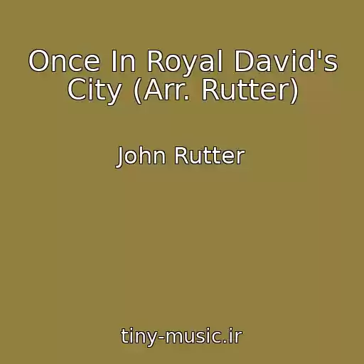 کاور آهنگ Once In Royal David's City (Arr. Rutter) از John Rutter