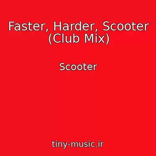 کاور آهنگ Faster, Harder, Scooter (Club Mix) از Scooter